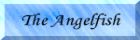 The Angel Fish
